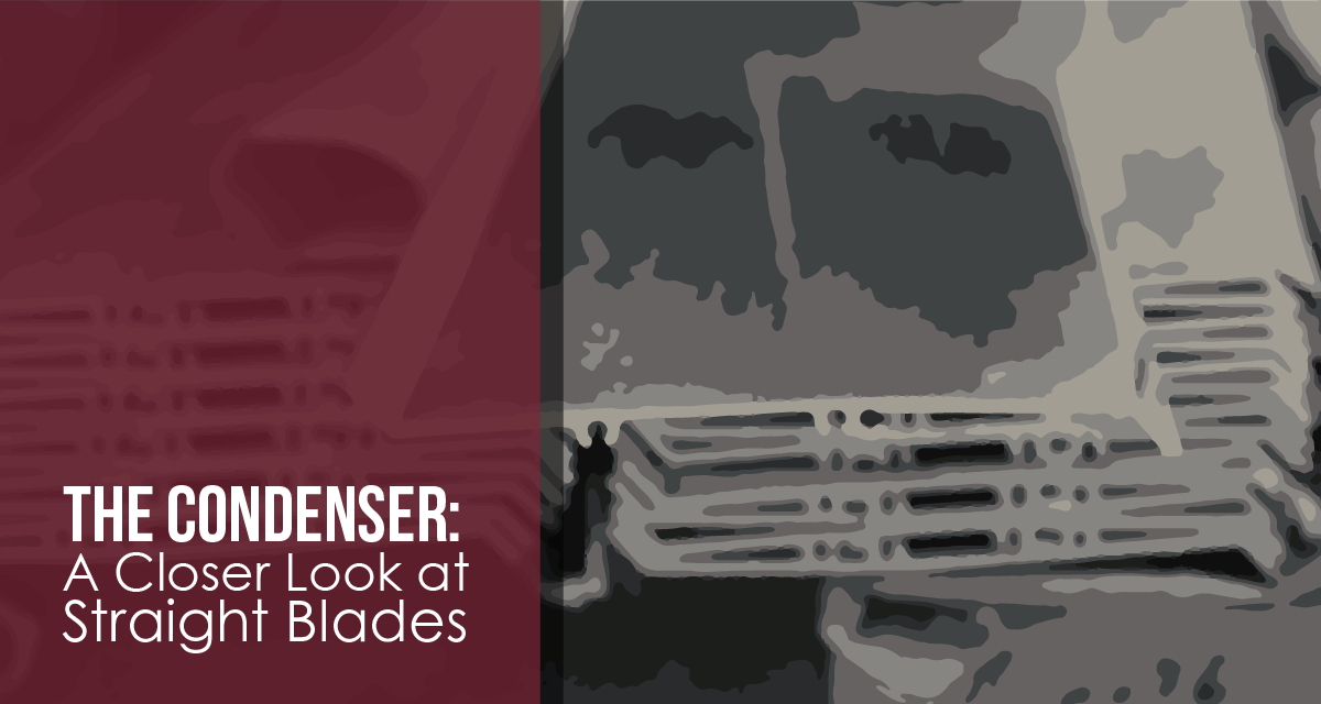 The Condenser A Closer Look at Straight Blades
